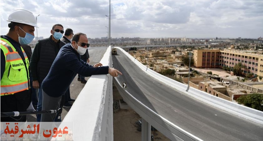 الرئيس عبد الفتاح السيسي يتفقد عدداً من مشروعات تطوير القاهرة الكبرى