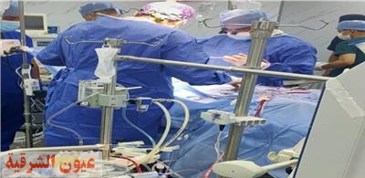 إجراء أول جراحة قلب مفتوح بالشرقية بمستشفى الزقازيق العام