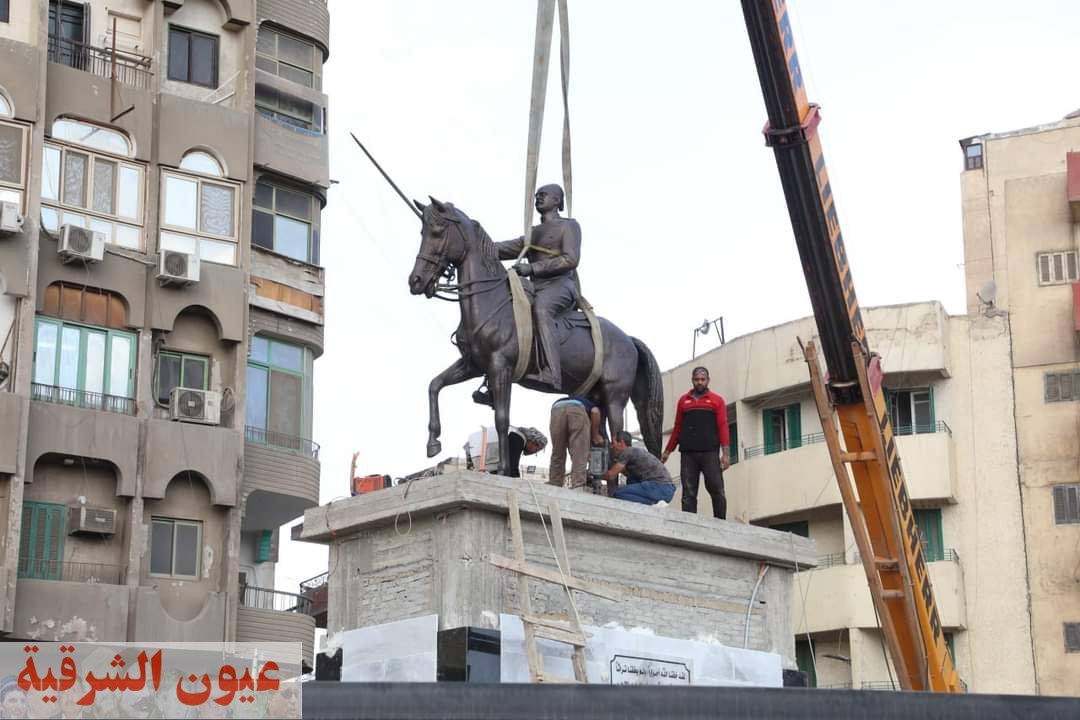 نقل تمثال أحمد عرابي لمكانه الجديد بمدينة الزقازيق